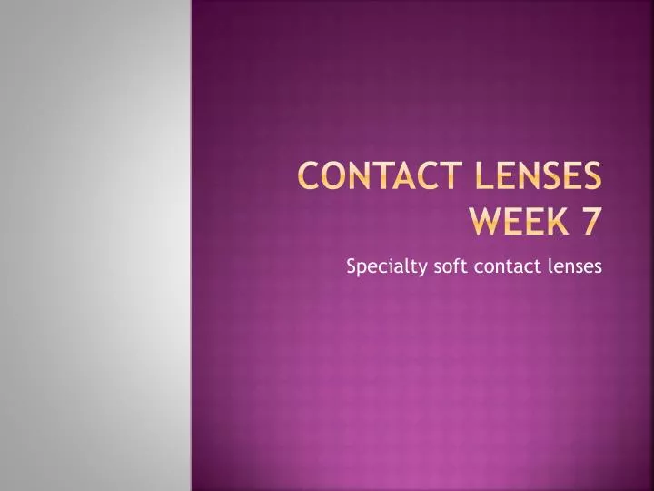 contact lenses week 7