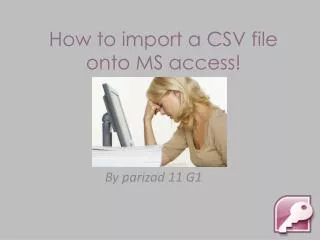 How to import a CSV file onto MS access!