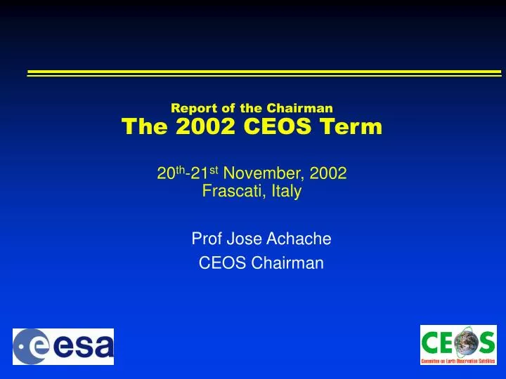 report of the chairman the 200 2 ceos term 20 th 21 st november 200 2 frascati italy