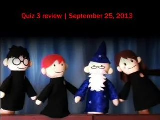 Quiz 3 review | September 25, 2013