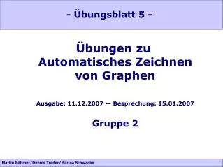 Übungen zu Automatisches Zeichnen von Graphen Ausgabe: 11.12.2007 — Besprechung: 15.01.2007