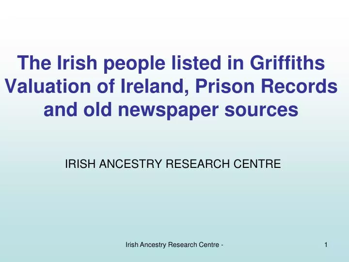 the irish people listed in griffiths valuation of ireland prison records and old newspaper sources