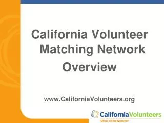 California Volunteer Matching Network Overview CaliforniaVolunteers