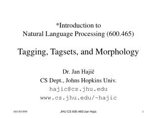 *Introduction to Natural Language Processing (600.465) Tagging, Tagsets, and Morphology