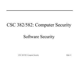CSC 382/582: Computer Security