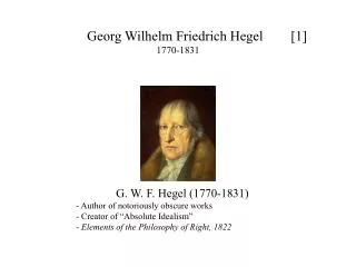 Georg Wilhelm Friedrich Hegel [ 1 ] 1770-1831