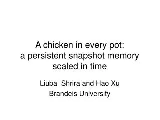 A chicken in every pot: a persistent snapshot memory scaled in time