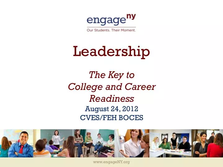 leadership the key to college and career readiness august 24 2012 cves feh boces