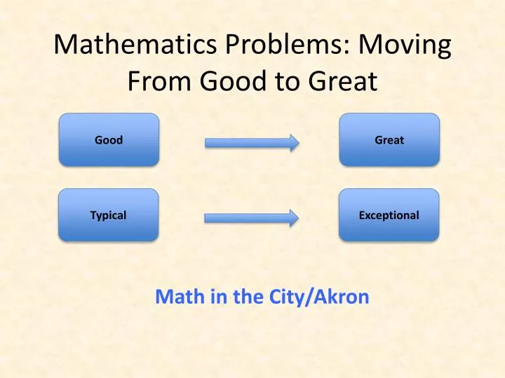 mathematics problems moving from good to great