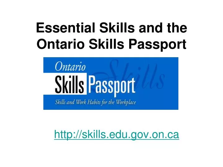 essential skills and the ontario skills passport http skills edu gov on ca
