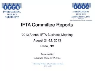 2013 Annual IFTA Business Meeting August 21-22, 2013 Reno, NV