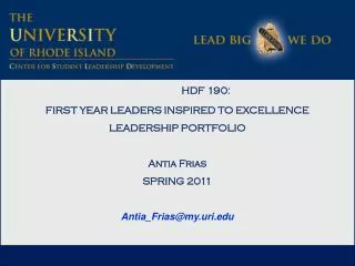 HDF 190: FIRST YEAR LEADERS INSPIRED TO EXCELLENCE LEADERSHIP PORTFOLIO Antia Frias SPRING 2011