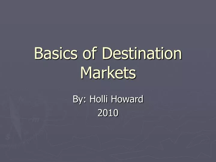 basics of destination markets