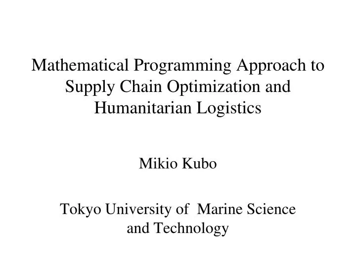 mathematical programming approach to supply chain optimization and humanitarian logistics