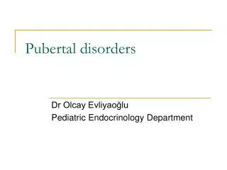 Pubertal disorders