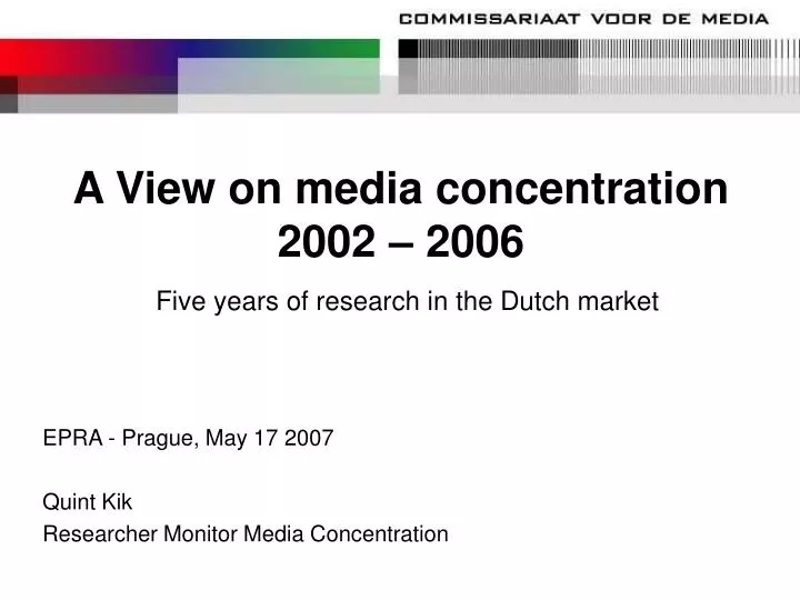 a view on media concentration 2002 2006 five years of research in the dutch market