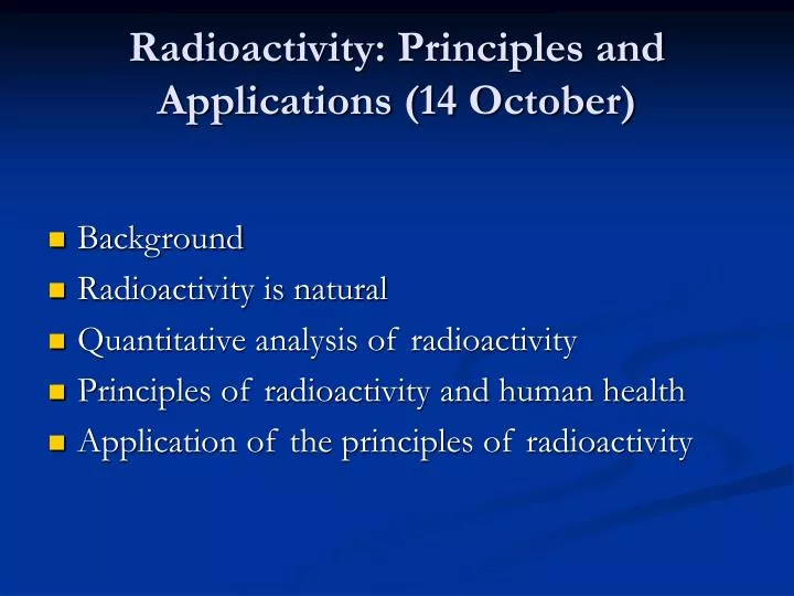 radioactivity principles and applications 14 october