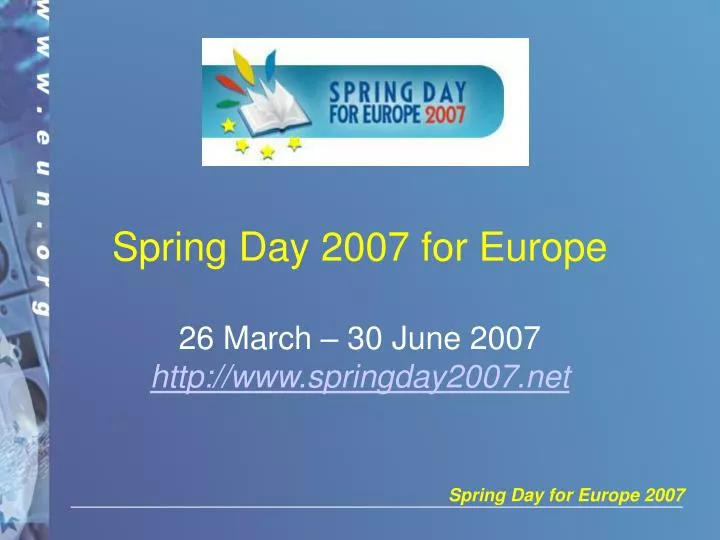 spring day 2007 for europe 26 march 30 june 2007 http www springday2007 net