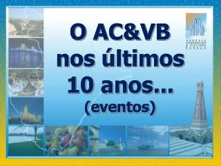 o ac vb nos ltimos 10 anos eventos