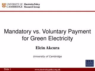Mandatory vs. Voluntary Payment for Green Electricity Elcin Akcura University of Cambridge