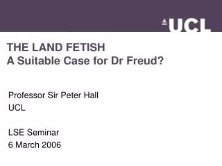 THE LAND FETISH A Suitable Case for Dr Freud?
