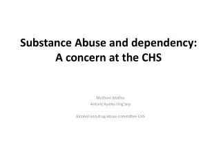 Substance Abuse and dependency: A concern at the CHS