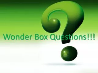 Wonder Box Questions!!!