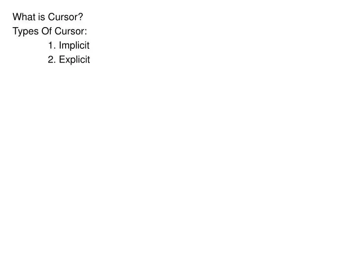what is cursor types of cursor 1 implicit 2 explicit
