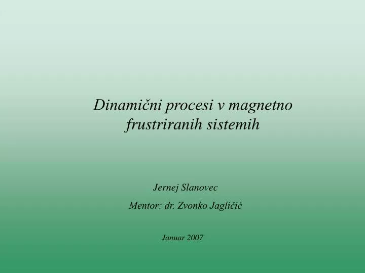 dinami ni procesi v magnetno frustriranih sistemih