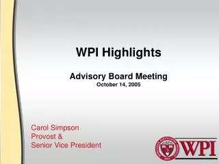 WPI Highlights Advisory Board Meeting October 14, 2005