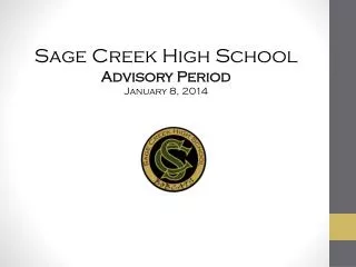 Sage Creek High School Advisory Period January 8, 2014