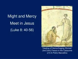 Might and Mercy Meet in Jesus (Luke 8: 40-56)