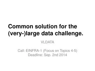 Common solution for the (very-)large data challenge.