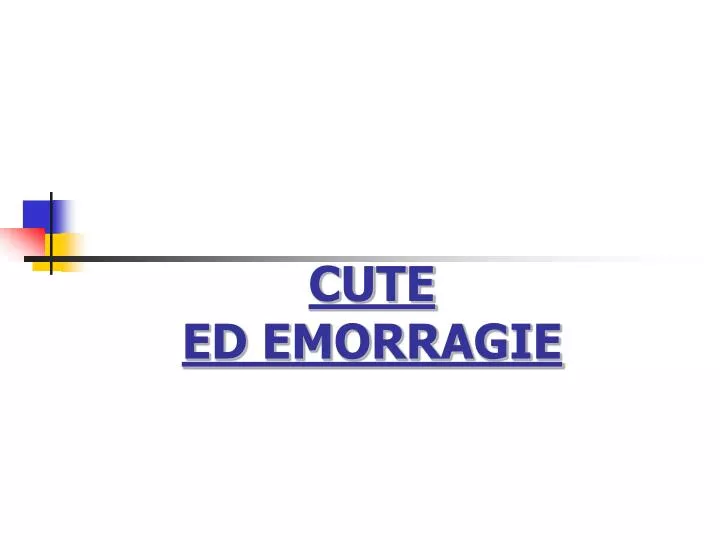 cute ed emorragie