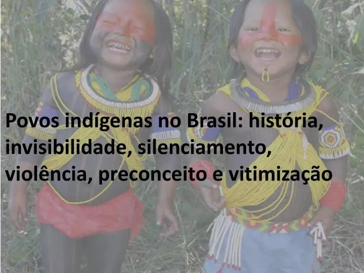 povos ind genas no brasil hist ria invisibilidade silenciamento viol ncia preconceito e vitimiza o