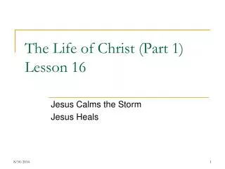 The Life of Christ (Part 1) Lesson 16