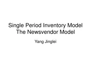 Single Period Inventory Model The Newsvendor Model