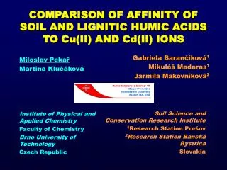 COMPARISON OF AFFINITY OF SOIL AND LIGNITIC HUMIC ACIDS TO Cu(II) AND Cd(II) IONS