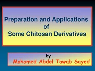 Preparation and Applications of Some Chitosan Derivatives