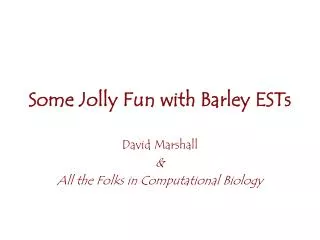 Some Jolly Fun with Barley ESTs