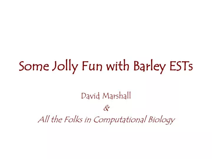 some jolly fun with barley ests
