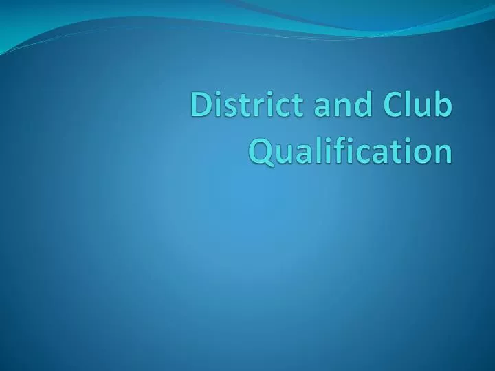 district and club qualification