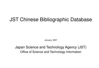 JST Chinese Bibliographic Database January, 2007 Japan Science and Technology Agency (JST)