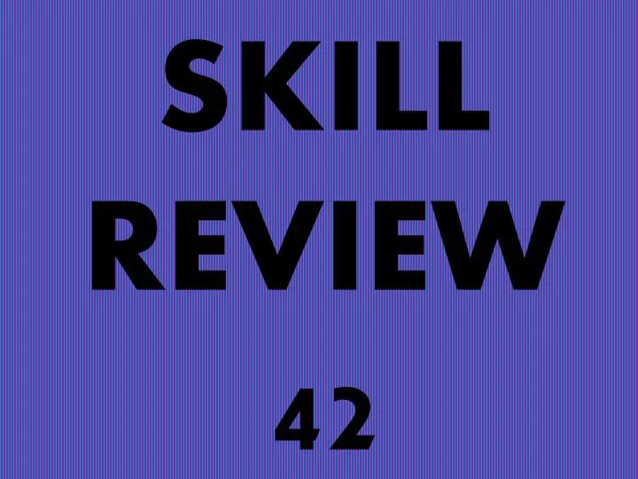 skill review 42