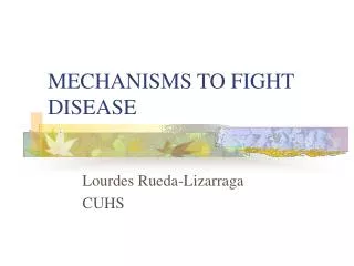 MECHANISMS TO FIGHT DISEASE