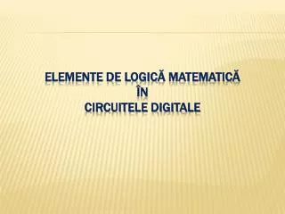 elemente de logic matematic n circuitele digitale