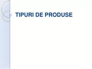 tipuri de produse
