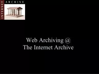 Web Archiving @ The Internet Archive