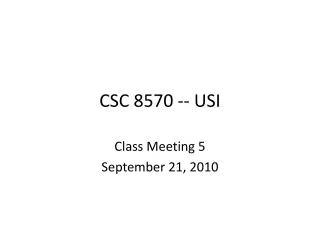 CSC 8570 -- USI
