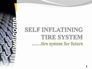 SELF INFLATINING TIRE SYSTEM ……tire system for future